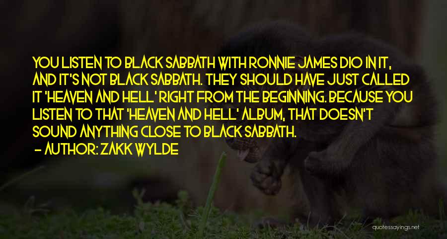Zakk Wylde Quotes: You Listen To Black Sabbath With Ronnie James Dio In It, And It's Not Black Sabbath. They Should Have Just