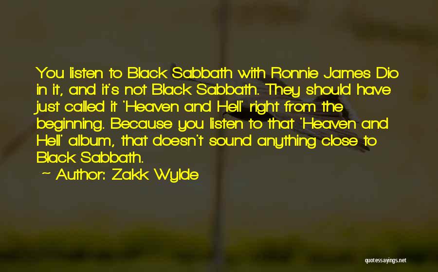Zakk Wylde Quotes: You Listen To Black Sabbath With Ronnie James Dio In It, And It's Not Black Sabbath. They Should Have Just