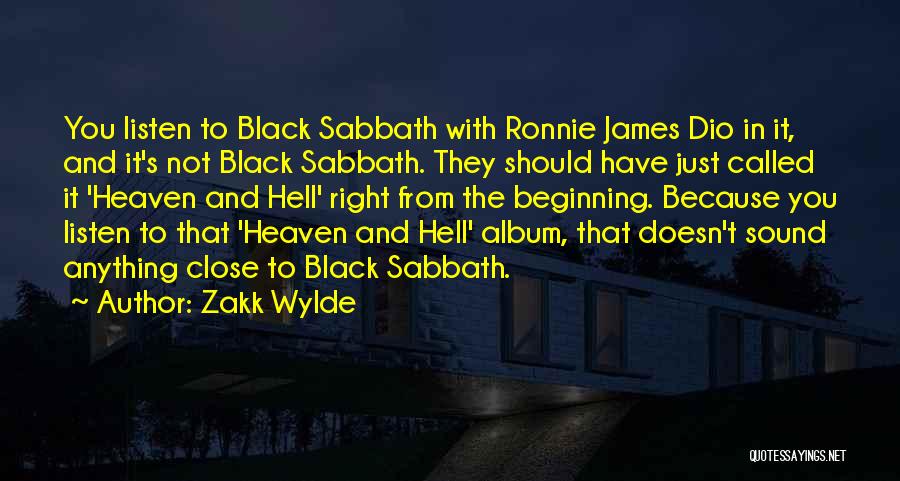 Zakk Wylde Quotes: You Listen To Black Sabbath With Ronnie James Dio In It, And It's Not Black Sabbath. They Should Have Just