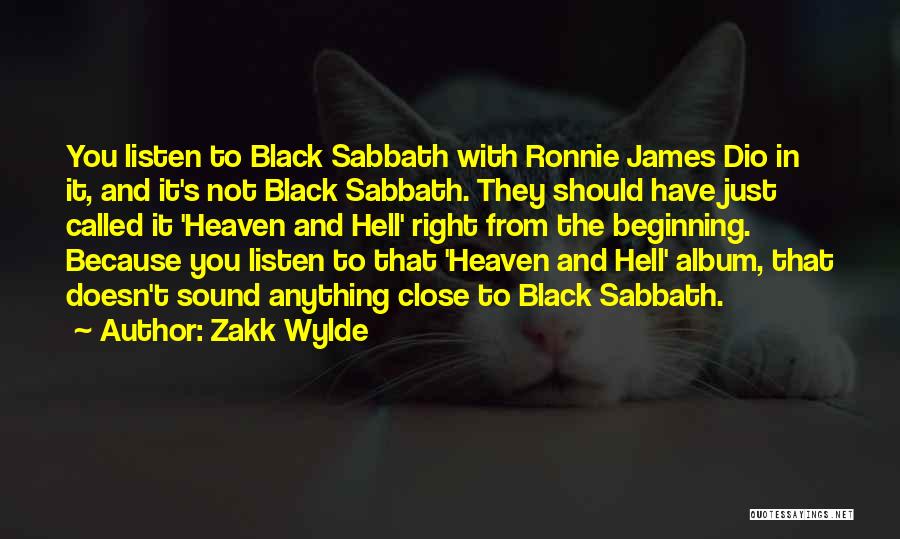 Zakk Wylde Quotes: You Listen To Black Sabbath With Ronnie James Dio In It, And It's Not Black Sabbath. They Should Have Just