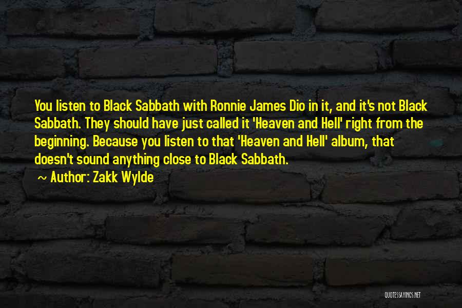 Zakk Wylde Quotes: You Listen To Black Sabbath With Ronnie James Dio In It, And It's Not Black Sabbath. They Should Have Just