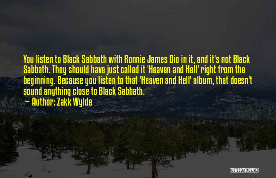 Zakk Wylde Quotes: You Listen To Black Sabbath With Ronnie James Dio In It, And It's Not Black Sabbath. They Should Have Just