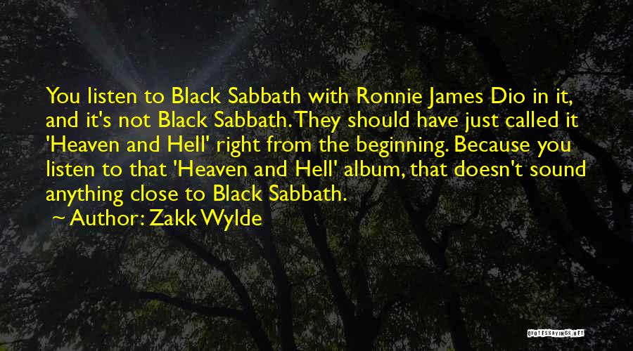 Zakk Wylde Quotes: You Listen To Black Sabbath With Ronnie James Dio In It, And It's Not Black Sabbath. They Should Have Just
