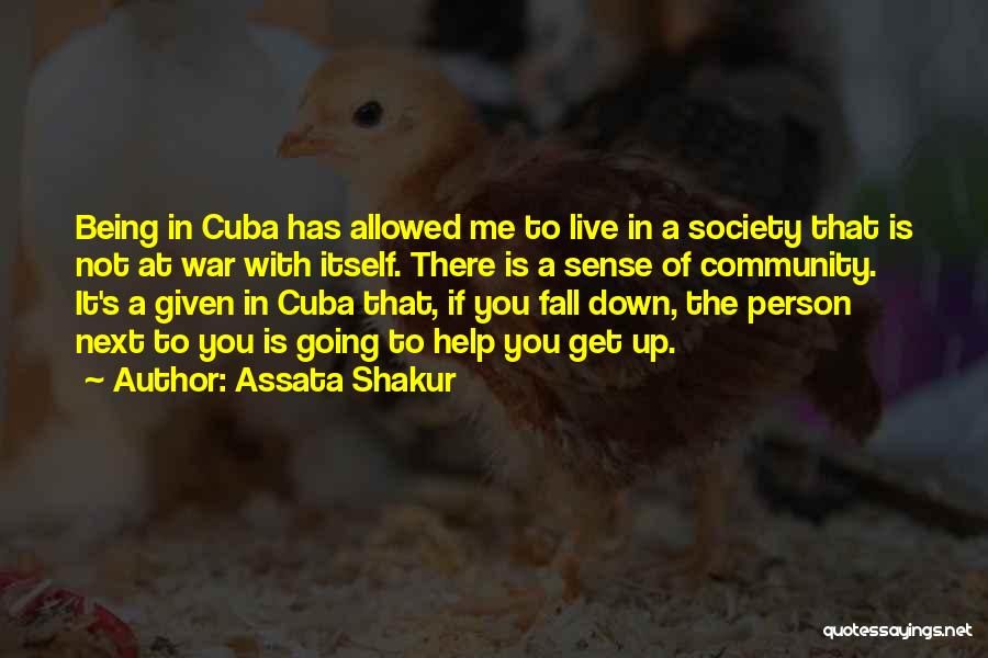 Assata Shakur Quotes: Being In Cuba Has Allowed Me To Live In A Society That Is Not At War With Itself. There Is