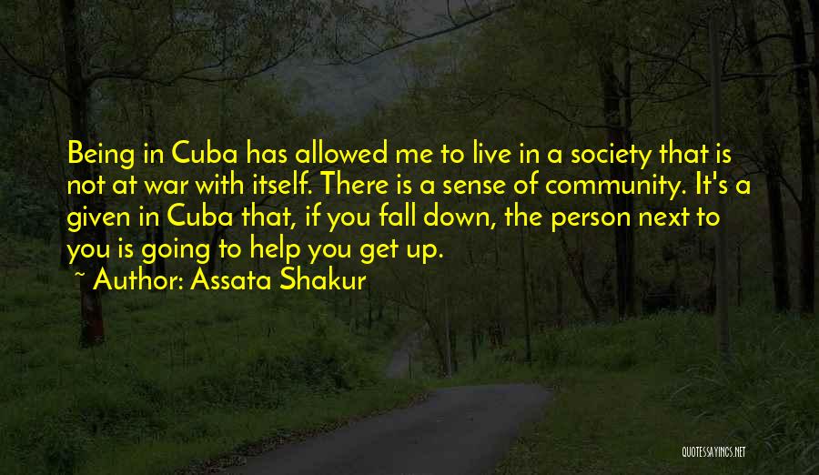 Assata Shakur Quotes: Being In Cuba Has Allowed Me To Live In A Society That Is Not At War With Itself. There Is