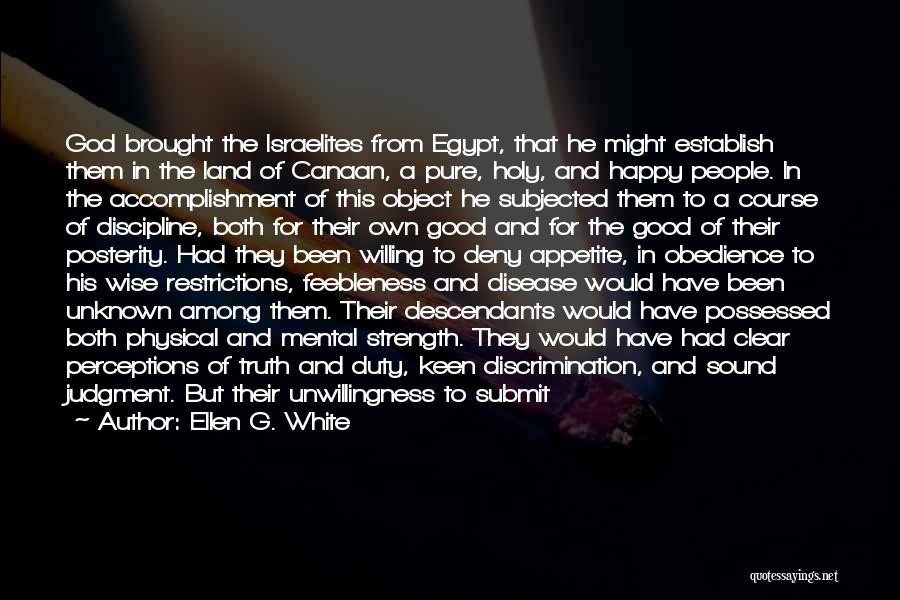 Ellen G. White Quotes: God Brought The Israelites From Egypt, That He Might Establish Them In The Land Of Canaan, A Pure, Holy, And