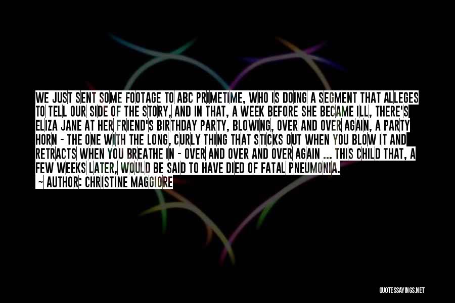 Christine Maggiore Quotes: We Just Sent Some Footage To Abc Primetime, Who Is Doing A Segment That Alleges To Tell Our Side Of