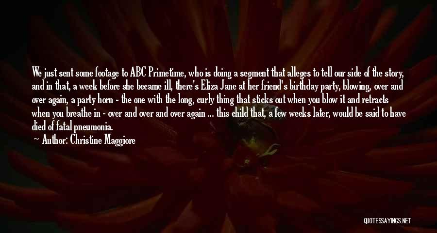 Christine Maggiore Quotes: We Just Sent Some Footage To Abc Primetime, Who Is Doing A Segment That Alleges To Tell Our Side Of