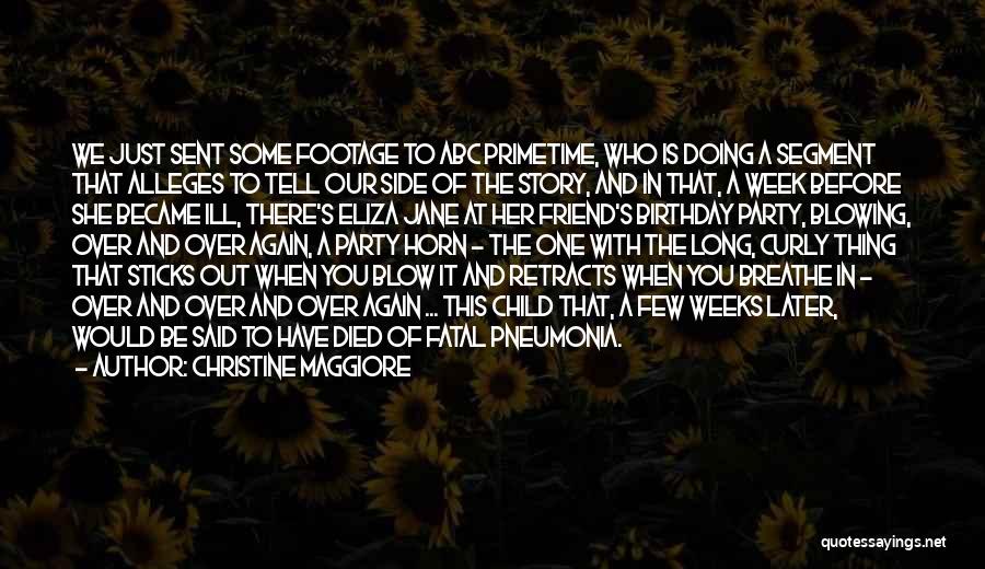 Christine Maggiore Quotes: We Just Sent Some Footage To Abc Primetime, Who Is Doing A Segment That Alleges To Tell Our Side Of