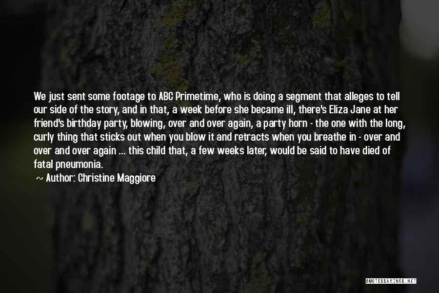 Christine Maggiore Quotes: We Just Sent Some Footage To Abc Primetime, Who Is Doing A Segment That Alleges To Tell Our Side Of