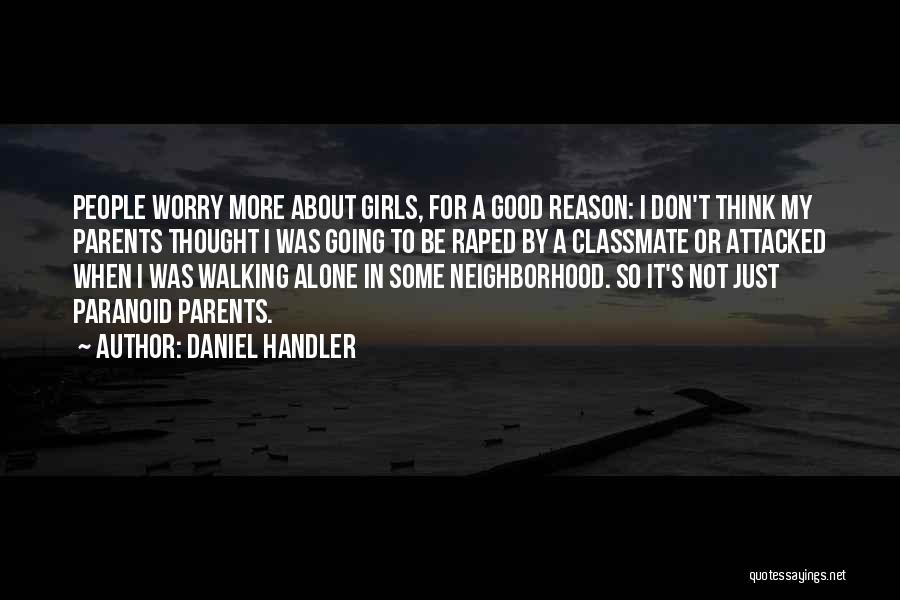 Daniel Handler Quotes: People Worry More About Girls, For A Good Reason: I Don't Think My Parents Thought I Was Going To Be