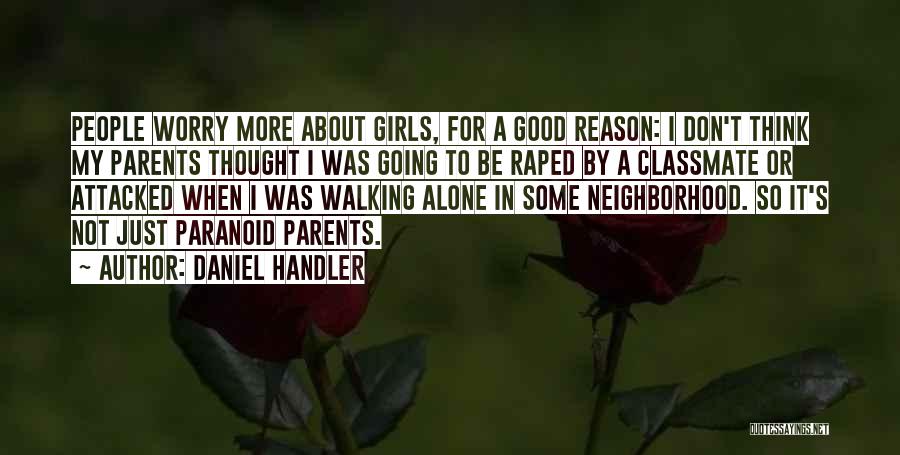 Daniel Handler Quotes: People Worry More About Girls, For A Good Reason: I Don't Think My Parents Thought I Was Going To Be