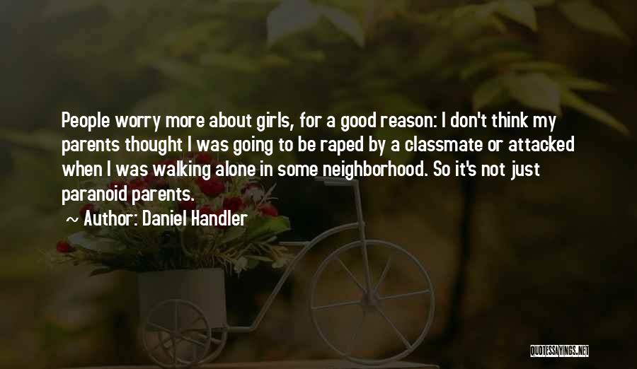 Daniel Handler Quotes: People Worry More About Girls, For A Good Reason: I Don't Think My Parents Thought I Was Going To Be