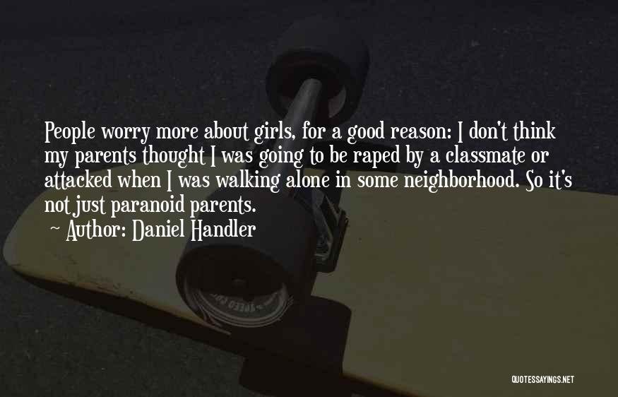 Daniel Handler Quotes: People Worry More About Girls, For A Good Reason: I Don't Think My Parents Thought I Was Going To Be