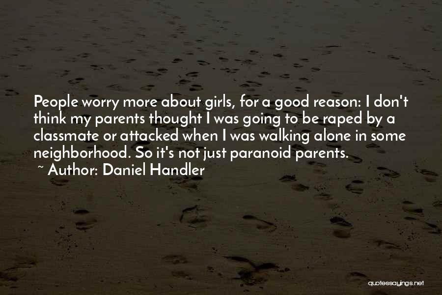 Daniel Handler Quotes: People Worry More About Girls, For A Good Reason: I Don't Think My Parents Thought I Was Going To Be