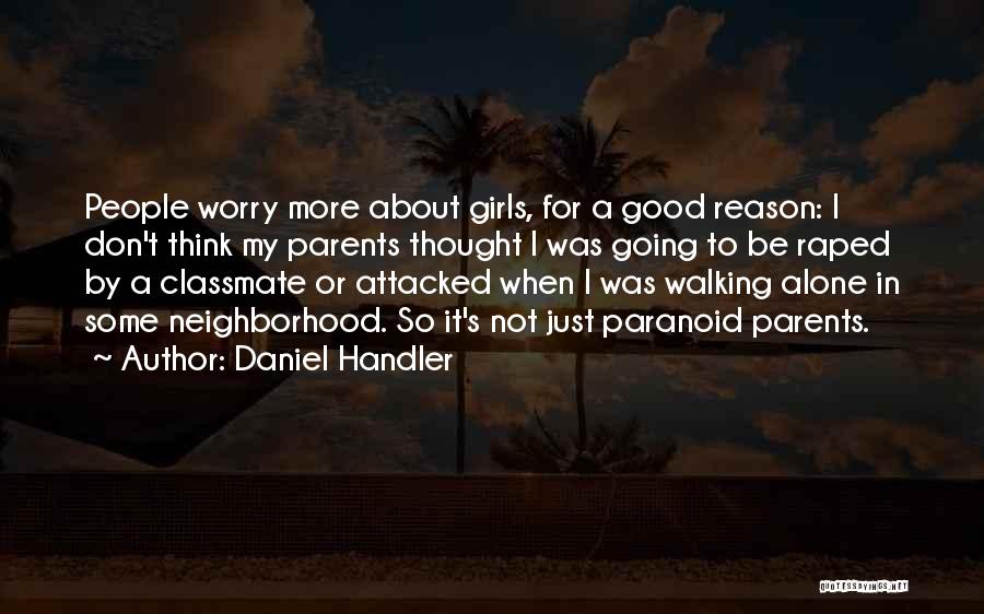 Daniel Handler Quotes: People Worry More About Girls, For A Good Reason: I Don't Think My Parents Thought I Was Going To Be