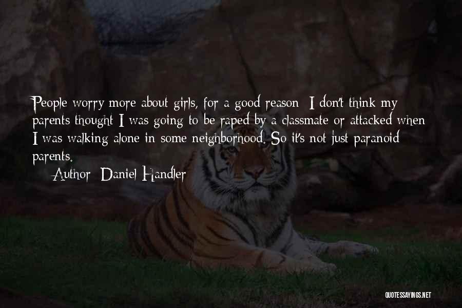 Daniel Handler Quotes: People Worry More About Girls, For A Good Reason: I Don't Think My Parents Thought I Was Going To Be