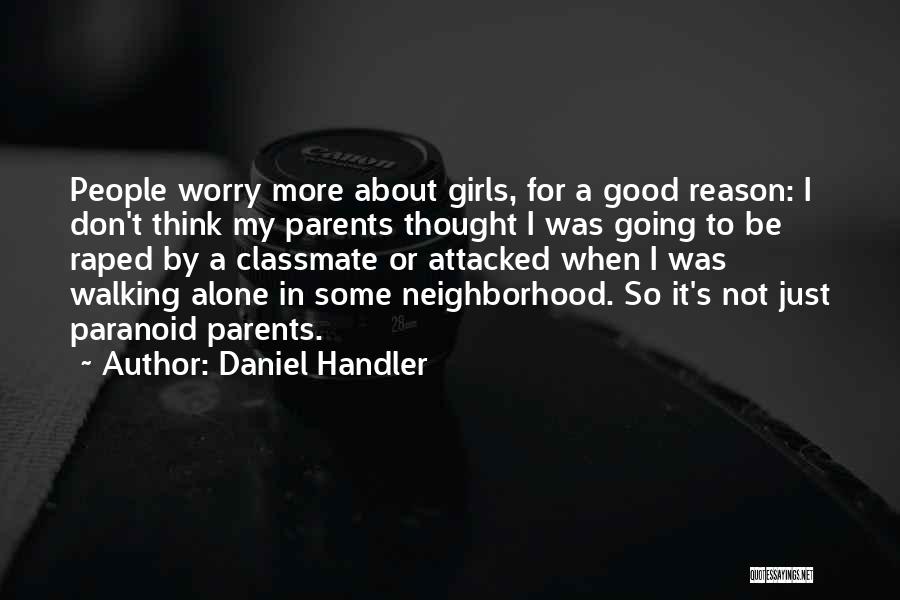 Daniel Handler Quotes: People Worry More About Girls, For A Good Reason: I Don't Think My Parents Thought I Was Going To Be