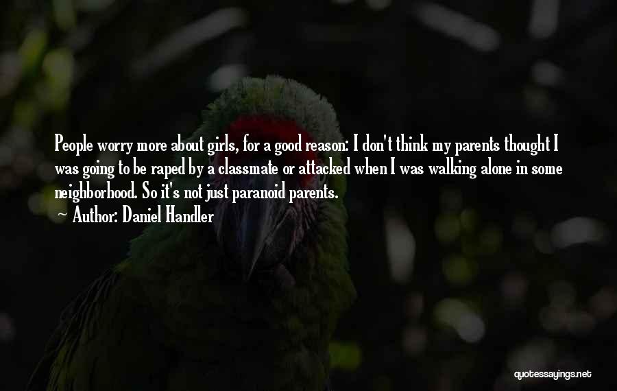 Daniel Handler Quotes: People Worry More About Girls, For A Good Reason: I Don't Think My Parents Thought I Was Going To Be