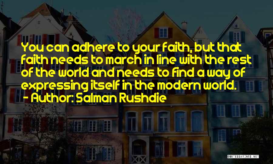 Salman Rushdie Quotes: You Can Adhere To Your Faith, But That Faith Needs To March In Line With The Rest Of The World