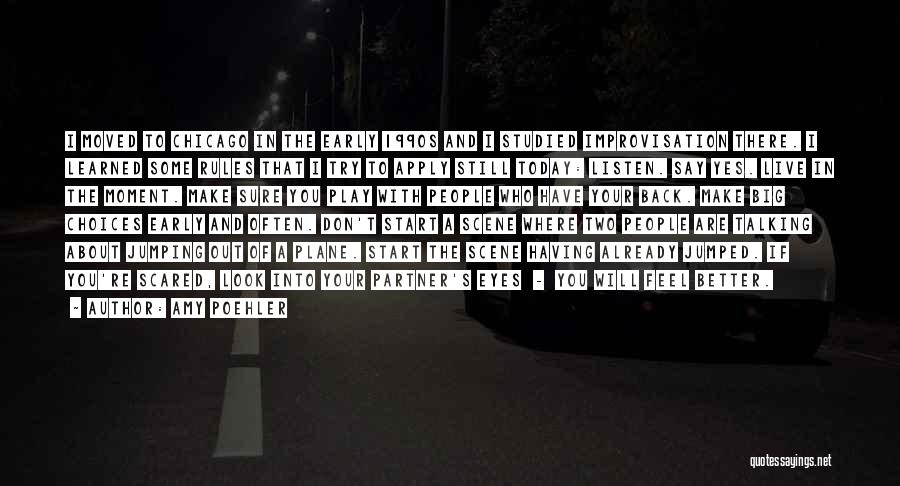 Amy Poehler Quotes: I Moved To Chicago In The Early 1990s And I Studied Improvisation There. I Learned Some Rules That I Try