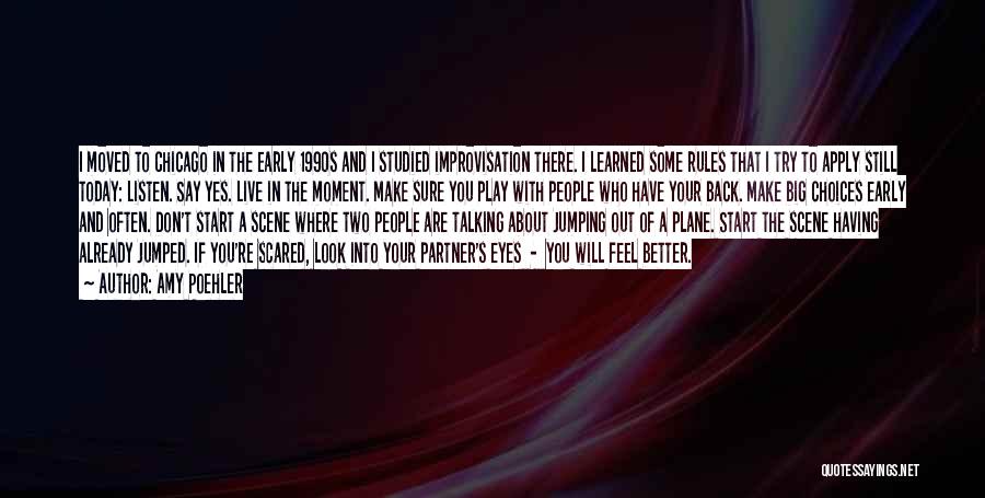 Amy Poehler Quotes: I Moved To Chicago In The Early 1990s And I Studied Improvisation There. I Learned Some Rules That I Try