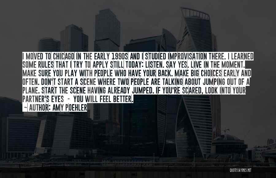 Amy Poehler Quotes: I Moved To Chicago In The Early 1990s And I Studied Improvisation There. I Learned Some Rules That I Try