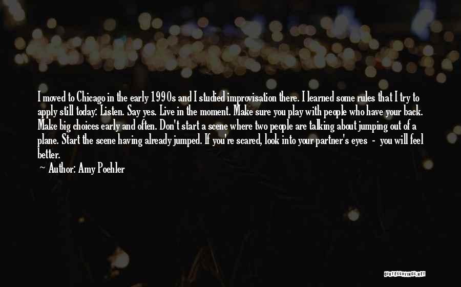 Amy Poehler Quotes: I Moved To Chicago In The Early 1990s And I Studied Improvisation There. I Learned Some Rules That I Try