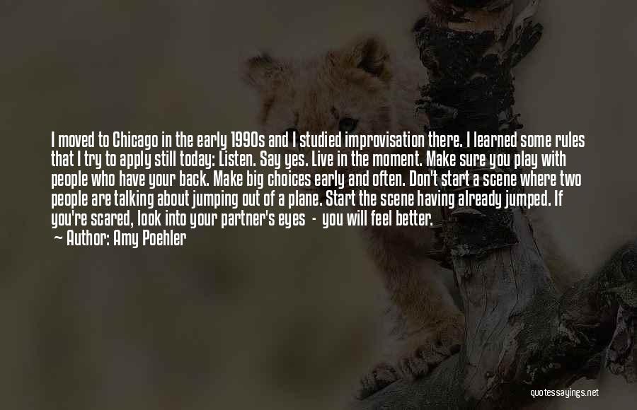 Amy Poehler Quotes: I Moved To Chicago In The Early 1990s And I Studied Improvisation There. I Learned Some Rules That I Try