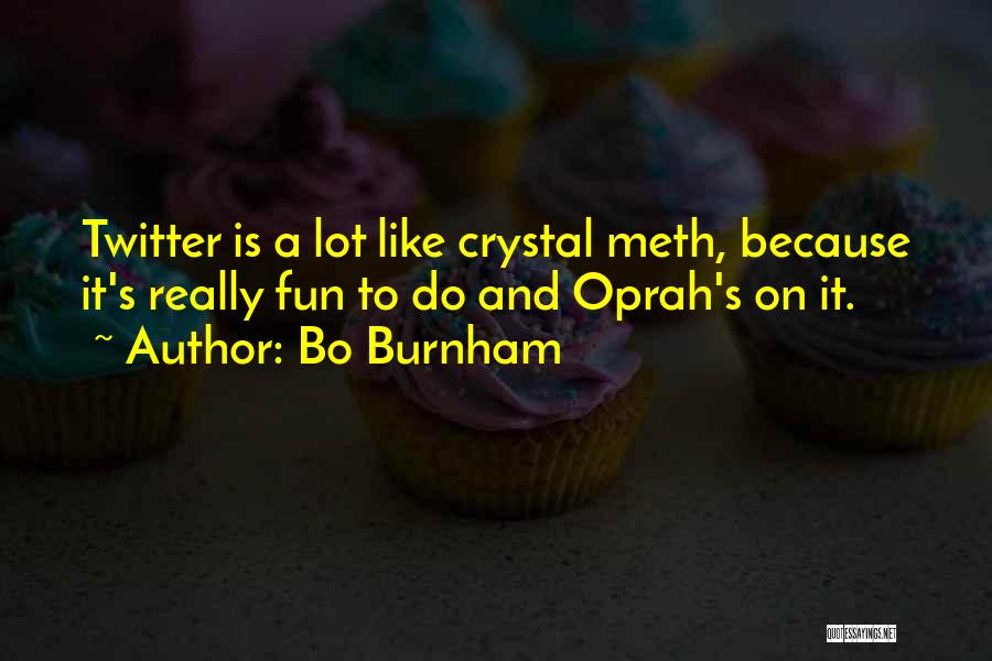 Bo Burnham Quotes: Twitter Is A Lot Like Crystal Meth, Because It's Really Fun To Do And Oprah's On It.