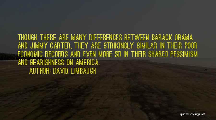 David Limbaugh Quotes: Though There Are Many Differences Between Barack Obama And Jimmy Carter, They Are Strikingly Similar In Their Poor Economic Records