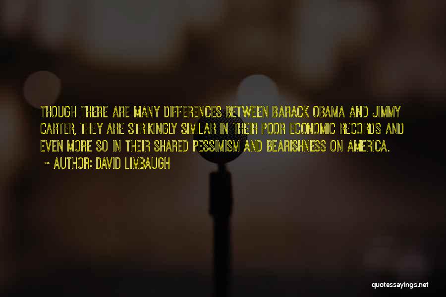 David Limbaugh Quotes: Though There Are Many Differences Between Barack Obama And Jimmy Carter, They Are Strikingly Similar In Their Poor Economic Records