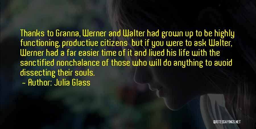 Julia Glass Quotes: Thanks To Granna, Werner And Walter Had Grown Up To Be Highly Functioning, Productive Citizens But If You Were To