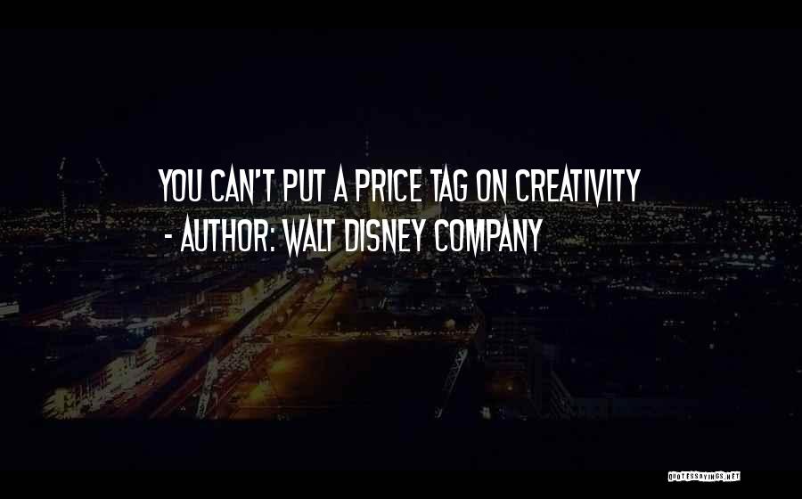 Walt Disney Company Quotes: You Can't Put A Price Tag On Creativity