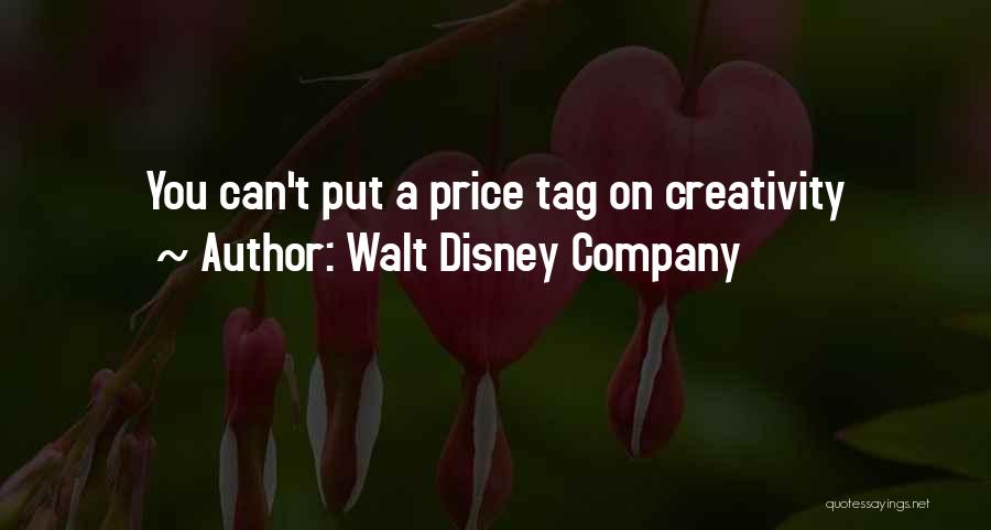 Walt Disney Company Quotes: You Can't Put A Price Tag On Creativity