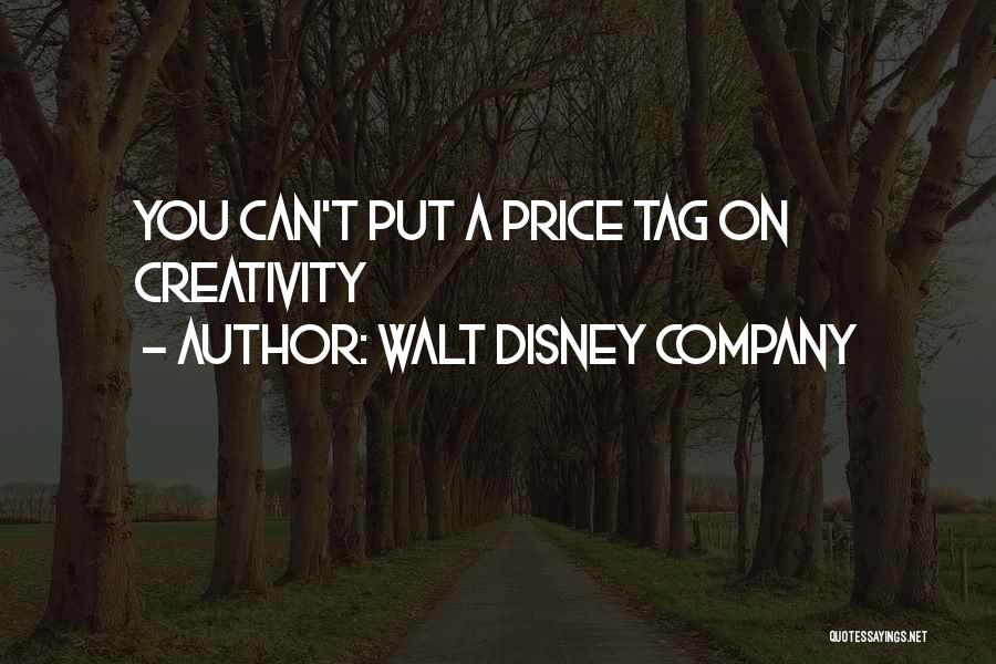 Walt Disney Company Quotes: You Can't Put A Price Tag On Creativity