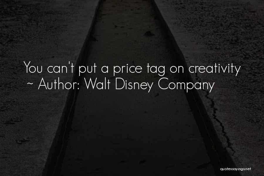 Walt Disney Company Quotes: You Can't Put A Price Tag On Creativity