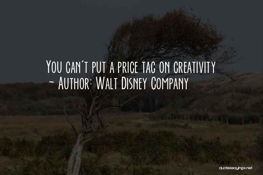 Walt Disney Company Quotes: You Can't Put A Price Tag On Creativity
