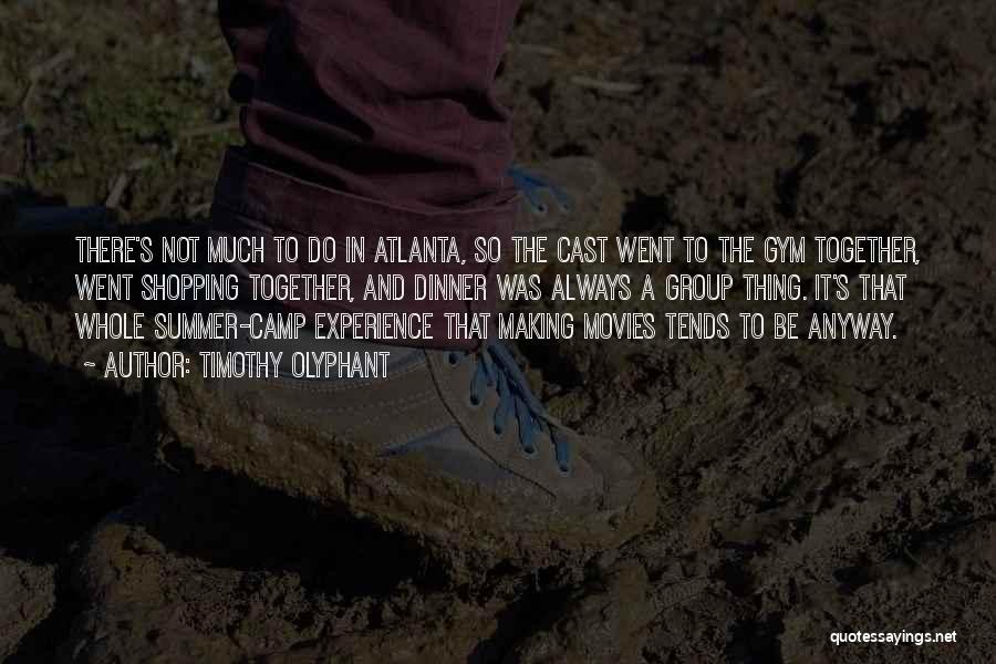 Timothy Olyphant Quotes: There's Not Much To Do In Atlanta, So The Cast Went To The Gym Together, Went Shopping Together, And Dinner