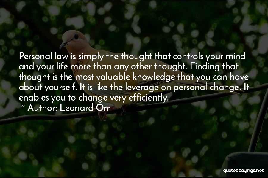 Leonard Orr Quotes: Personal Law Is Simply The Thought That Controls Your Mind And Your Life More Than Any Other Thought. Finding That