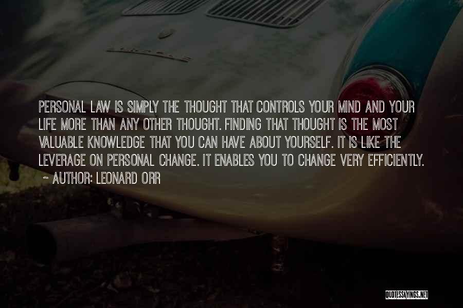 Leonard Orr Quotes: Personal Law Is Simply The Thought That Controls Your Mind And Your Life More Than Any Other Thought. Finding That