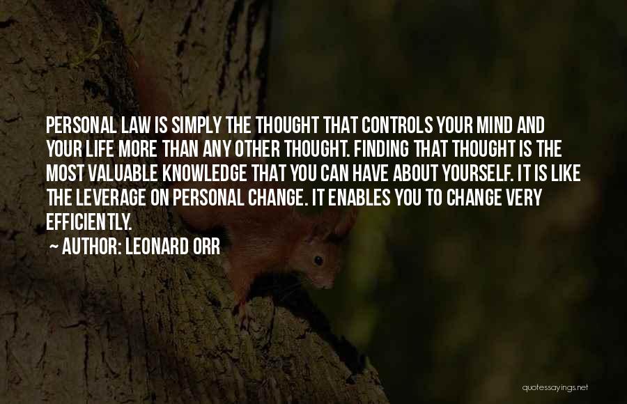 Leonard Orr Quotes: Personal Law Is Simply The Thought That Controls Your Mind And Your Life More Than Any Other Thought. Finding That