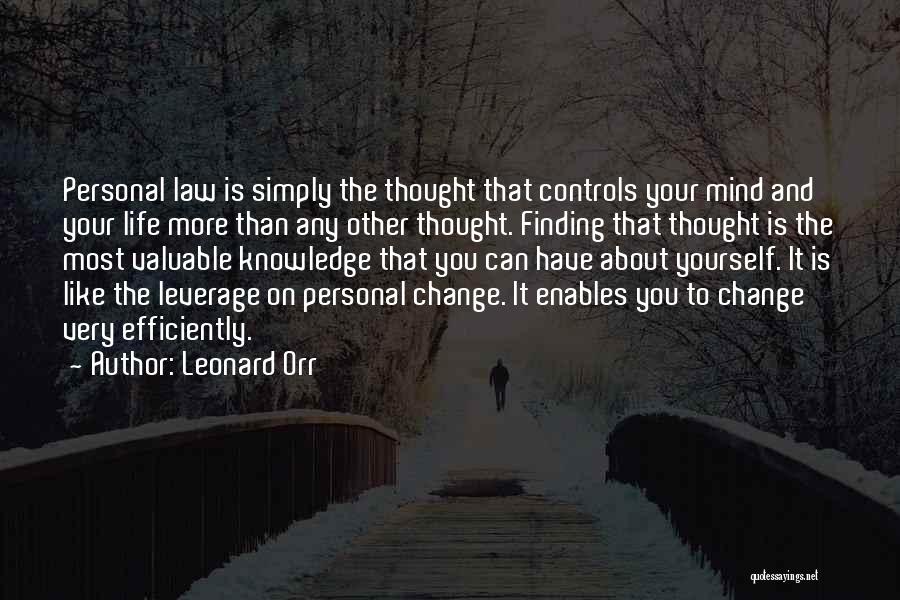 Leonard Orr Quotes: Personal Law Is Simply The Thought That Controls Your Mind And Your Life More Than Any Other Thought. Finding That