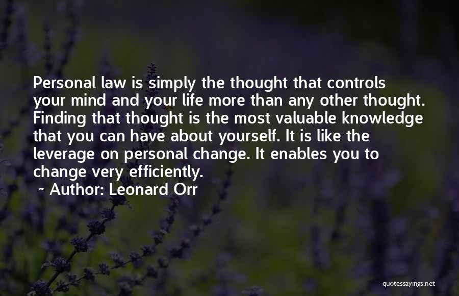 Leonard Orr Quotes: Personal Law Is Simply The Thought That Controls Your Mind And Your Life More Than Any Other Thought. Finding That