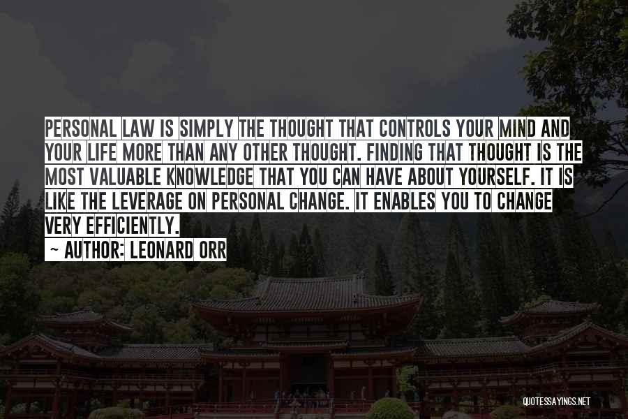 Leonard Orr Quotes: Personal Law Is Simply The Thought That Controls Your Mind And Your Life More Than Any Other Thought. Finding That