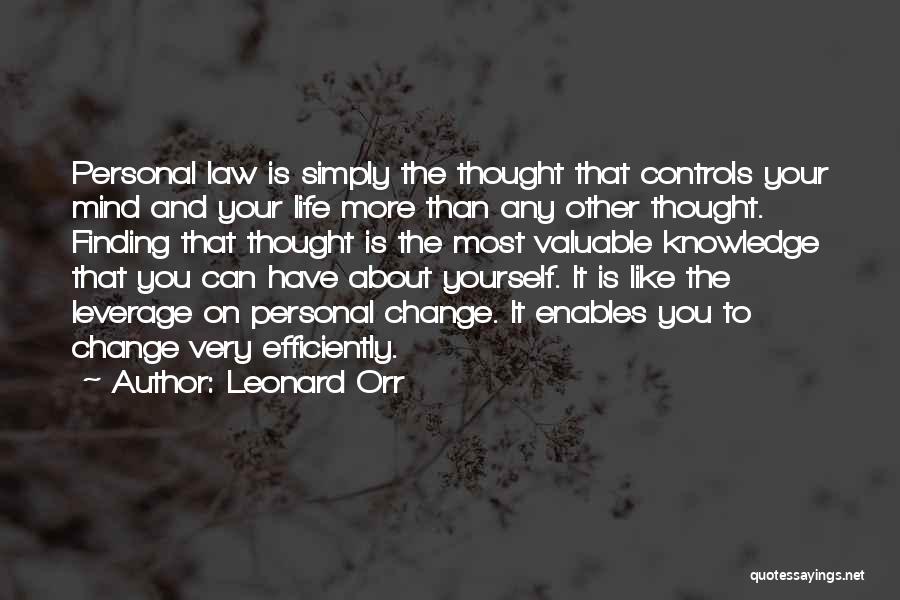 Leonard Orr Quotes: Personal Law Is Simply The Thought That Controls Your Mind And Your Life More Than Any Other Thought. Finding That