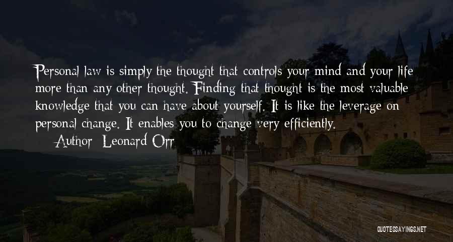 Leonard Orr Quotes: Personal Law Is Simply The Thought That Controls Your Mind And Your Life More Than Any Other Thought. Finding That