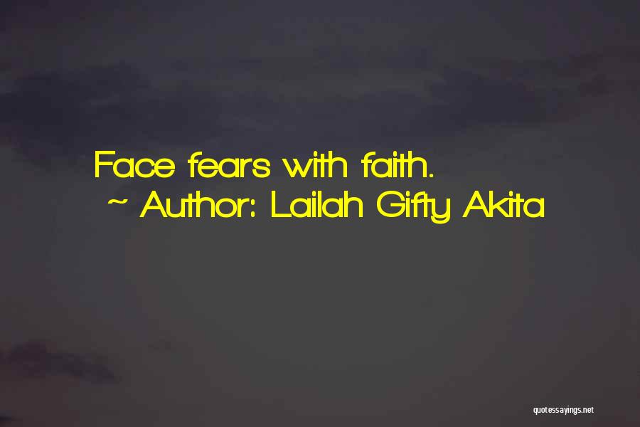 Lailah Gifty Akita Quotes: Face Fears With Faith.