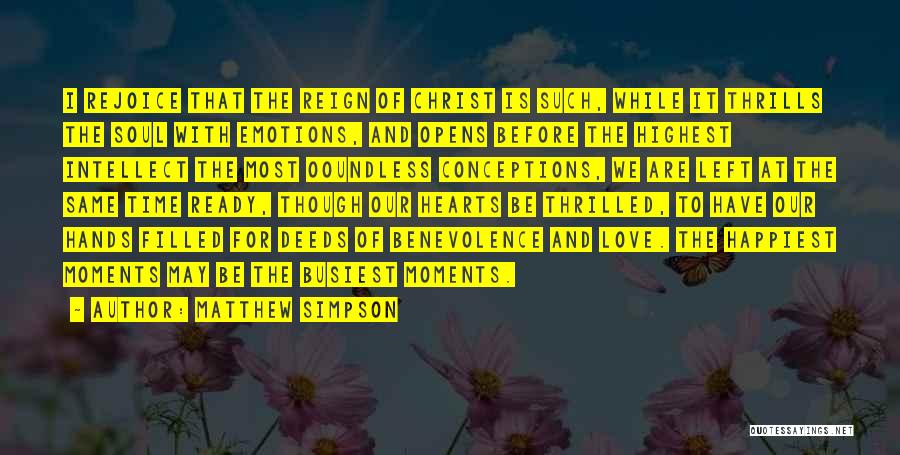 Matthew Simpson Quotes: I Rejoice That The Reign Of Christ Is Such, While It Thrills The Soul With Emotions, And Opens Before The