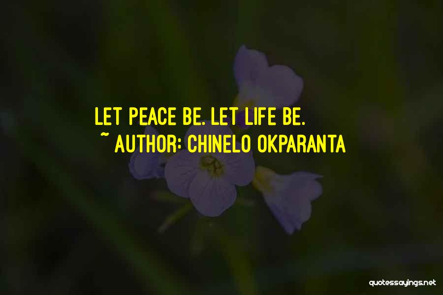 Chinelo Okparanta Quotes: Let Peace Be. Let Life Be.